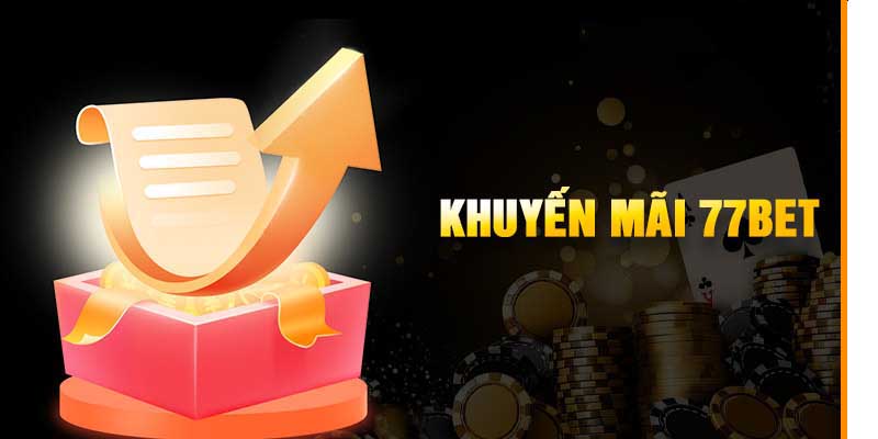 Khuyến Mãi 77Bet: Cơ Hội Nhận Thưởng Hấp Dẫn Cho Người Mới 3 Điểm danh các ưu đãi quan trọng